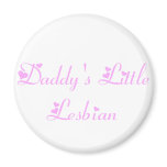 Daddy's Little Lesbian Refrigerator Magnets