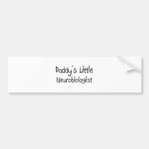 Daddy's Little Neurobiologist Bumper Sticker