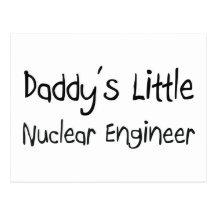 Daddy's Little Nuclear Engineer Postcard