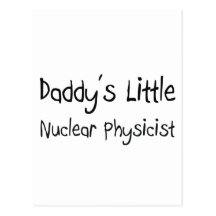 Daddy's Little Nuclear Physicist Postcard