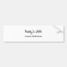 Daddy's Little Pensions Administrator Bumper Sticker