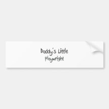 Daddy's Little Playwright Bumper Stickers