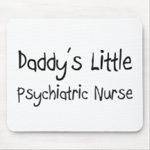 Daddy's Little Psychiatric Nurse Mouse Pad