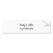 Daddy's Little Psychobiologist Bumper Stickers