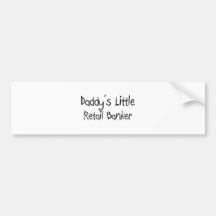 Daddy's Little Retail Banker Bumper Stickers