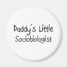 Daddy's Little Sociobiologist Refrigerator Magnets