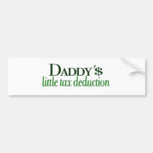 Daddy's little tax deduction bumper stickers
