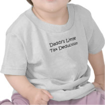 Daddy's Little Tax Deduction T-shirts