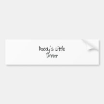 Daddy's Little Tinner Bumper Stickers