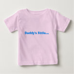 Daddy's little... t-shirts