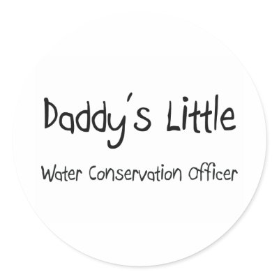 Daddy's Little Water Conservation Officer Round Sticker by professions