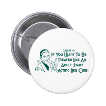 Dadism #37 - If You Want To Be Treated Like... Button
