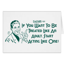 Dadism #37 - If You Want To Be Treated Like...