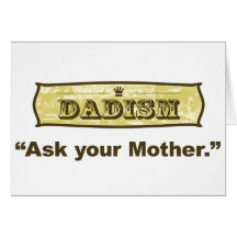 Dadism - Ask Your Mother Greeting Card