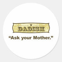 Dadism - demandez à votre mère adhésifs ronds