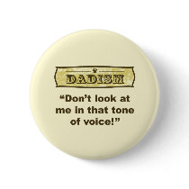 Dadism - Don't look at me in that tone of voice!