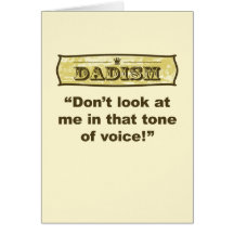 Dadism - Don't look at me in that tone of voice! Cards