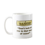 Dadism - Don't look at me in that tone of voice! mugs