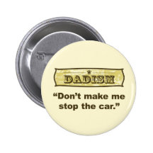 Dadism - Don't make me stop the car Pins