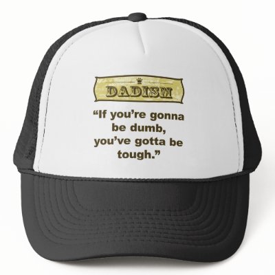Dadism- If you're gonna be dumb you gotta be tough by dadism