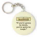 Dadism- If you're gonna be dumb you gotta be tough