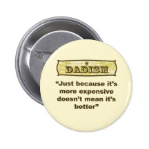 Dadism - Just because it’s more expensive... Button