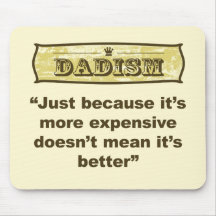 Dadism - Just because it’s more expensive... Mousepads