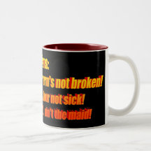 Dadisms: I ain't the maid, etc Mug