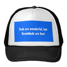 Dads are wonderful, but Granddads are best Hat