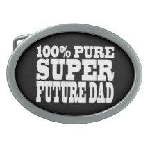 Dads & Fathers To Be : 100% Pure Super Future Dad Oval Belt Buckle