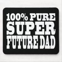 Dads & Fathers To Be : 100% Pure Super Future Dad Mouse Pad