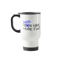 Dads Have More Fun Coffee Mug