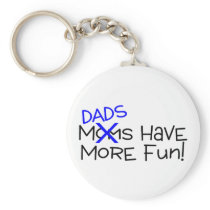 Dads Have More Fun Keychains