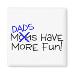 Dads Have More Fun Magnet
