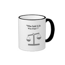 Daily Dadisms "Who Said Life Was Fair" Mug