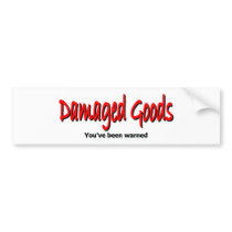Damaged Goods Bumper Stickers