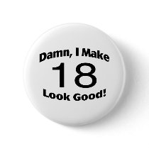 Damn I Make 18 Look Good