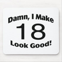 Damn I Make 18 Look Good