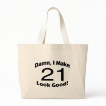 Damn I Make 21 Look Good Canvas Bag
