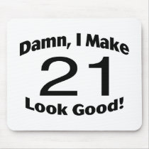 Damn I Make 21 Look Good