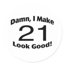 Damn I Make 21 Look Good