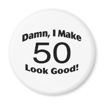 Damn I Make 50 Look Good Refrigerator Magnets