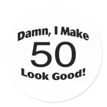 Damn I Make 50 Look Good Sticker