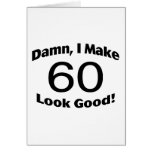 Damn I Make 60 Look Good Greeting Card