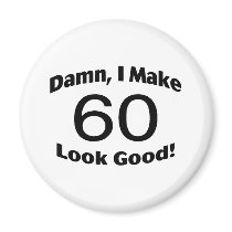 Damn I Make 60 Look Good Refrigerator Magnets