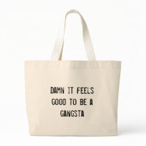 Damn it feels good to be a gangsta tote bags