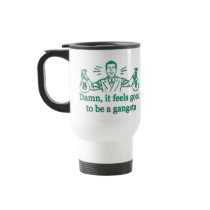 Damn, it feels good to be a gangsta (green/teal) coffee mugs