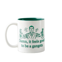 Damn, it feels good to be a gangsta (green/teal) mugs