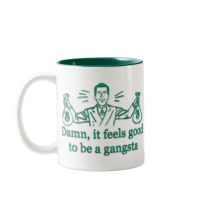 Damn, it feels good to be a gangsta (green/teal) mugs by puremystyc