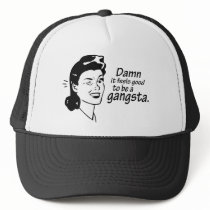 Damn it feels good to be a gangsta.